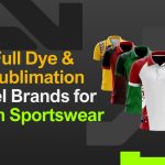 Top 6 Full Dye and Semi Sublimation Apparel Brands for Custom Sportswear